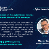 Interview Moctar Yedaly, envoyé spécial de la Conférence mondiale sur le renforcement des capacités en matière de cybersécurité ( Global Conference on Cyber Capacity Building)- GC3B.  