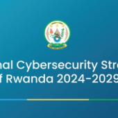 Le Rwanda rend public sa stratégie nationale de cybersécurité