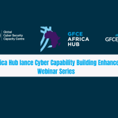 GFCE Africa Hub lance Cyber Capability Building Enhancement Webinar Series